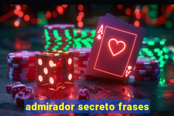 admirador secreto frases